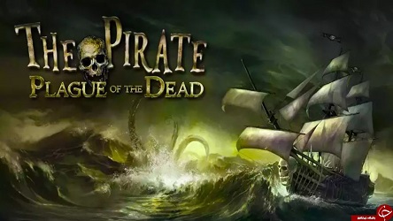 معرفی و دانلود The Pirate: Plague of the Dead 2.0 ؛ بازی اکشن دزدان دریایی